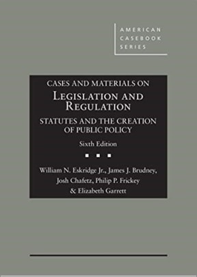 Cases and Materials on Legislation and Regulation: Statutes and the Creation of Public Policy 6th edition