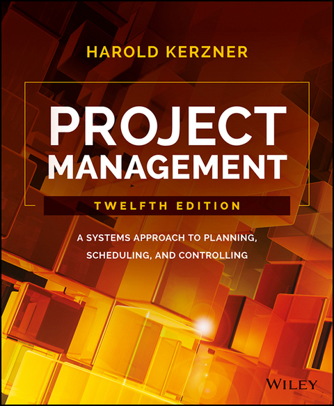 Project Management: A Systems Approach to Planning – Scheduling – and Controlling 12th Edition