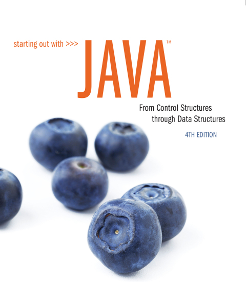 Starting Out with Java 4th Edition From Control Structures through Data Structures