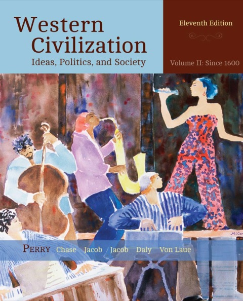 Western Civilization: Ideas – Politics – and Society – Volume II: From 1600 11th Edition